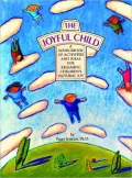 The Joyful Child: A SourceBook of Activities and Ideas for Releasing Children's Natural Joy