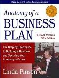 Anatomy of a Business Plan: A Step-By-Step Guide to Building a Business and Securing Your Co...