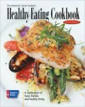 American Cancer Society's Healthy Eating Cookbook: A Celebration of Food, Friends, and Healthy Living