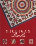 Michigan Quilts: One Hundred and Fifty Years of a Textile Tradition