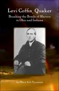Levi Coffin: Quaker Breaking the Bonds of Slavery in Ohio and Indiana
