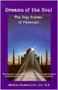 Dreams of the Soul: The Yogi Sutras of Patanjali