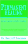 Permanent Healing: Includes Quantum Mechanics of Healing