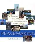 Peacemaking: Nine Lessons for Changing Yourself, Your Relationships & the World