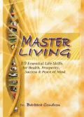 Master Living: 10 Essential Life Skills for Health, Prosperity, Success & Peace of Mind