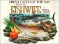 Fresh Catch of the Day: From the Fishwife