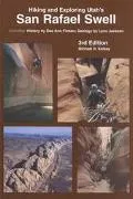 Hiking and Exploring Utah's San Rafael Swell: Including a History of the San Rafael Swell by Dee Anne Finken and Geology of the San Rafael Swell by Lynn Jackson