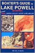 Boater's Guide to Lake Powell Featuring Hiking, Camping, Geology, History and Archaeology