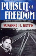Pursuit of Freedom: A True Story of the Enduring Power of Hope and Dreams