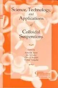 Science, Technology, and Applications of Colloidal Suspensions