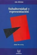 Subalternidad Y Representacion: Debates En Teoria Cultural