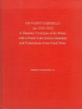 Giovanni Gabrieli (Ca.1555-1612) A Thematic Catalogue of His Music With a Guide to the Sourc...
