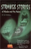 Strange Stories of Alaska and the Yukon