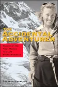 The Accidental Adventurer: Memoirs of the First Woman to Climb Mt McKinley
