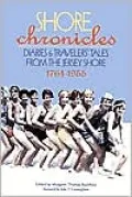 Shore Chronicles: Diaries and Travelers' Tales from the Jersey Shore 1764-1955