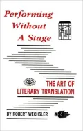Performing Without a Stage: The Art of Literary Translation