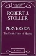 Perversion: The Erotic Form of Hatred