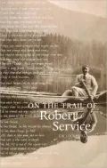 On the Trail of Robert Service