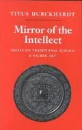 Mirror of the Intellect Essays on Traditional Science and Sacred Art