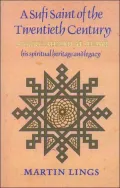 Sufi Saint of the Twentieth Century: Shaikh Ahmad Al-'Alawi, His Spiritual Heritage & Legacy