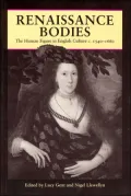Renaissance Bodies : The Human Figure in English Culture C. 1540-1660