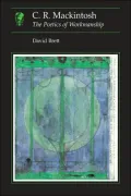 C. R. Mackintosh : The Poetics of Workmanship