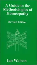A Guide To The Methdologies Of Homeopathy