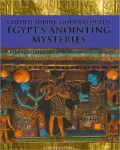 Golden Shrine, Goddess Queen : Egypt's Annointing Mysteries