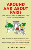 Around and about Paris: From the Guillotine to the Bastille Opera, Vol. 2