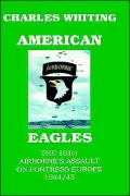 American Eagles. the 101st Airborne's Assault on Fortress Europe 1944/45