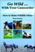 Go Wild With Your Camcorder - How To Make Widlife Films