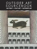 Outsider Art Sourcebook: Art Brut, Folk Art, Outside Art
