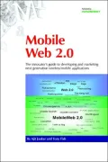 Mobile Web 2.0: The Innovator's Guide to Developing and Marketing Next Generation Wireless/Mobile Applications