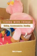 Living with Things: Ridding, Accommodation, Dwelling