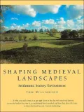 Shaping Medieval Landscapes: Settlement, Society, Environment