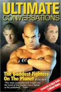 Ultimate Conversations: The Baddest Fighters on the Planet