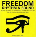 Freedom Rhythm and Sound: Revolutionary Jazz Original Cover Art 1965-83