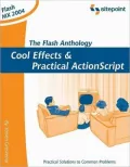 The Flash Anthology : Cool Effects and Practical Action Script