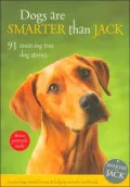 Dogs Are Smarter Than Jack : 91 Amazing True Dog Stories