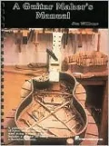 A Guitar Maker's Manual: A Guide to the Construction of Acoustic Guitars