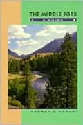 Middle Fork: A Guide