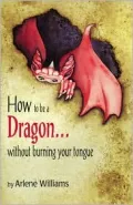 How to Be a Dragon: Without Burning Your Tongue