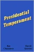 Presidential Temperament: The Unfolding of Character in 40 Presidents of the United States
