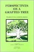 Perspectives on a Grafted Tree: Thoughts for Those Touched by Adoption