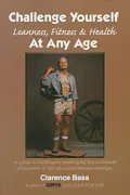 Challenge Yourself: Leanness, Fitness & Health at Any Age