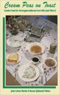 Cream Peas on Toast: Comfort Food for Norwegian Lutheran Farm Kids (and Others)