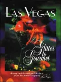 Las Vegas Glitter to Gourmet: Savory and Sensational Recipes