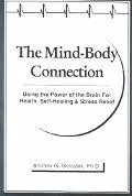 Mind-Body Connection Using the Power of the Brain for Health, Self-Healing, and Stress Relief