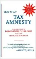 How to Get Tax Amnesty: A Guide to the Forgiveness of IRS Debt Penalties and Interest