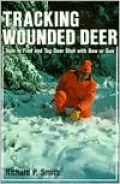 Tracking Wounded Deer: How to Find and Tag Deer Shot with Bow or Gun